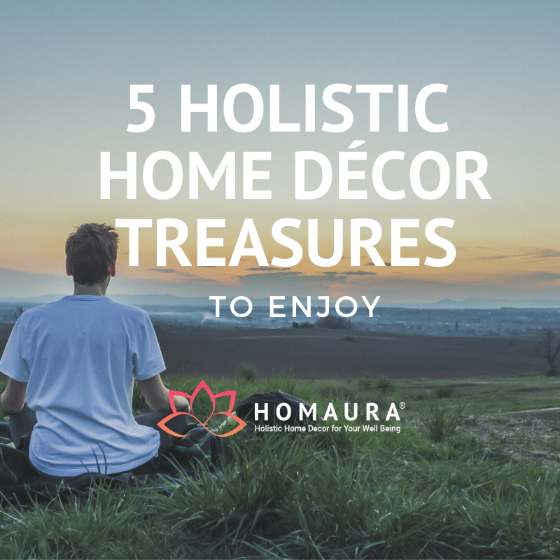 5 Holistic Home Décor Treasures to Enjoy